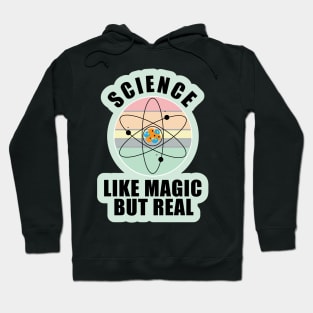 Science Like Magic But Real Design for Science and Pysics studente and Teachers Hoodie